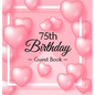 75th Birthday Guest Book: Keepsake Gift for Men and Women Turning 75 - Hardback with Funny Pink Balloon Hearts Themed Decorations & Supplies, Personal - Hardcover
