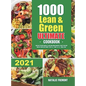 1000 Lean and Green Ultimate Cookbook: 1000-Day Fueling Hacks & Lean and Green Recipes to Help You Keep Healthy and Lose Weight. With 5 & 1 and 4 & 2 - Hardcover