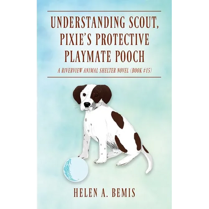 Understanding Scout, Pixie's Protective Playmate Pooch: A Riverview Animal Shelter Novel (Book #15) - Paperback