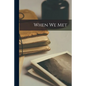 When We Met - Paperback