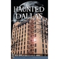 Haunted Dallas - Hardcover