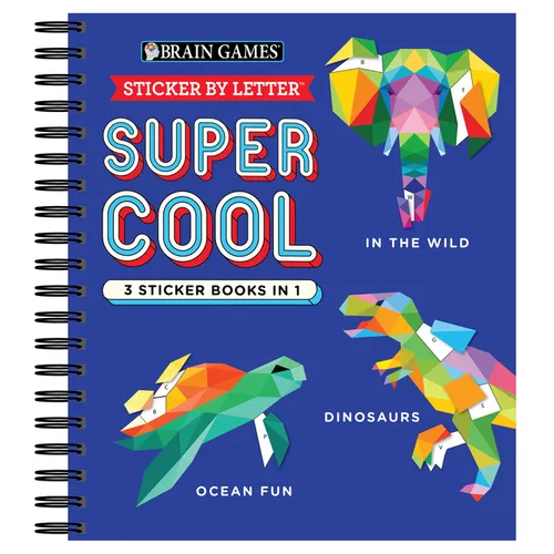 Brain Games - Sticker by Letter: Super Cool - 3 Sticker Books in 1 (30 Images to Sticker: In the Wild, Dinosaurs, Ocean Fun) - Spiral