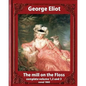 The Mill on the Floss, (1860) by George Eliot complete volume 1, 2 and 3: A NOVEL Mary Ann Evans known by her pen name George Eliot (Penguin Classics) - Paperback