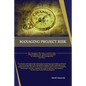 Managing Project Risk: For managers who want to ensure value from program and project investments by using smart risk management practices - Paperback