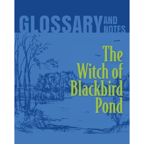 The Witch of Blackbird Pond Glossary and Notes: The Witch of Blackbird Pond - Paperback