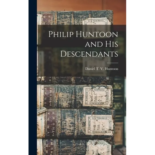 Philip Huntoon and His Descendants - Hardcover