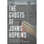 The Ghosts of Johns Hopkins: The Life and Legacy That Shaped an American City - Hardcover