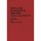 Wetland Economics, 1989-1993: A Selected, Annotated Bibliography - Hardcover