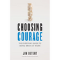 Choosing Courage: The Everyday Guide to Being Brave at Work - Hardcover