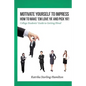 Motivate Yourself to Impress How to Make 'Em Love Ya' and PicK Ya'!: College Students' Guide to Getting Hired - Paperback