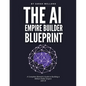 The AI Empire Builder Blueprint: A Complete Woman's Guide to Building a Million-Dollar Empire with AI - Paperback