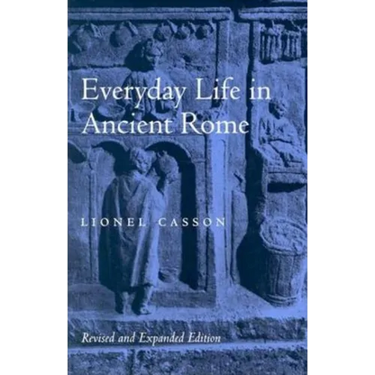 Everyday Life in Ancient Rome (Revised and Expanded) - Paperback