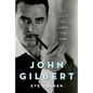 John Gilbert: The Last of the Silent Film Stars - Hardcover