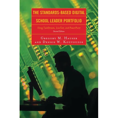 The Standards-Based Digital School Leader Portfolio: Using Taskstream, Livetext, and PowerPoint - Paperback