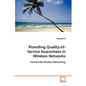 Providing Quality-of-Service Guarantees in Wireless Networks - Paperback