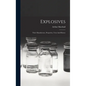 Explosives: Their Manufacture, Properties, Tests And History - Hardcover