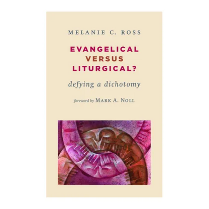 Evangelical versus Liturgical?: Defying a Dichotomy - Paperback