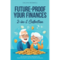 Future-Proof Your Finances: The Ultimate Guide to Retirement and Estate Planning for Long-Term Wealth and Security (2-in-1 Collection) - Paperback