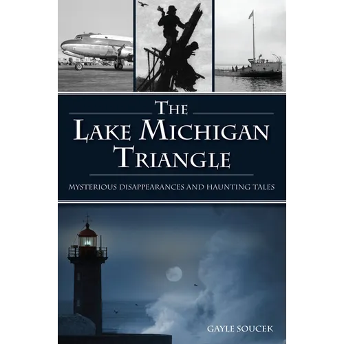 The Lake Michigan Triangle: Mysterious Disappearances and Haunting Tales - Paperback