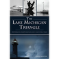 The Lake Michigan Triangle: Mysterious Disappearances and Haunting Tales - Paperback