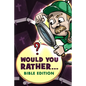 Would You Rather - Bible Edition: Funny Questions for Kids 6-8, 9-12 years old, Teens and Adults - Paperback