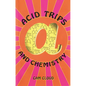 Acid Trips and Chemistry - Paperback