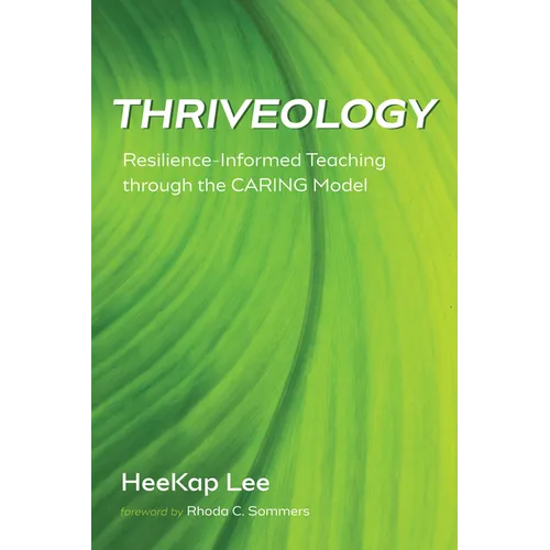 Thriveology: Resilience-Informed Teaching Through the Caring Model - Paperback