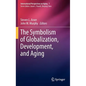 The Symbolism of Globalization, Development, and Aging - Hardcover