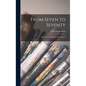 From Seven to Seventy; Memoires of a Painter and a Yankee - Hardcover