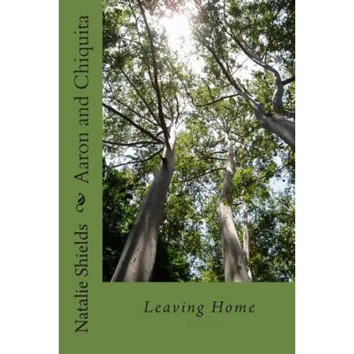 Aaron and Chiquita: Leaving Home - Paperback