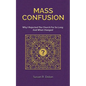 Mass Confusion: Why I Rejected The Church For So Long And What Changed - Paperback