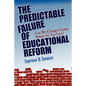 The Predictable Failure of Educational Reform: Can We Change Course Before It's Too Late? - Paperback