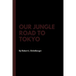 Our Jungle Road to Tokyo - Paperback