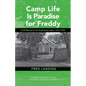 Camp Life Is Paradise for Freddy: A Childhood in the Dutch East Indies, 1933-1946 - Paperback