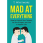 Mad at Everything: How to Control Your Temper, Let Go of Anger, and Live a Happier Life - Paperback