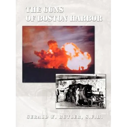 The Guns of Boston Harbor: From the Bay Colony Through the Present - Paperback
