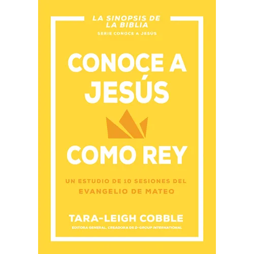 Conoce a Jesús Como Rey: Un Estudio de 10 Sesiones del Evangelio de Mateo - Paperback