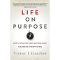 Life on Purpose: How Living for What Matters Most Changes Everything - Hardcover