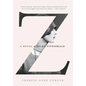 Z: A Novel of Zelda Fitzgerald - Hardcover