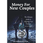 Money For New Couples: The Ultimate Guide to Aligning Your Finances as a Couple - Paperback