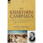 The Khartoum Campaign: a Special Correspondent's View of the Reconquest of the Sudan by British and Egyptian Forces under Kitchener-1898 - Paperback