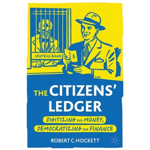 The Citizens' Ledger: Digitizing Our Money, Democratizing Our Finance - Paperback