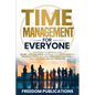Time Management For Everyone: Strategies to Improve Your Work-Life Balance, Increase Your Efficiency & Productivity, Deal with Procrastination & Give - Paperback