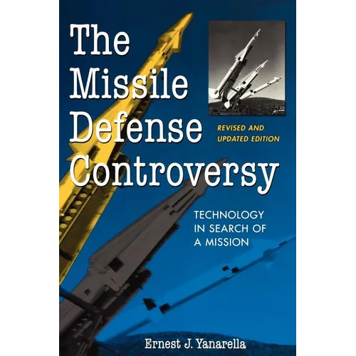 The Missile Defense Controversy: Technology in Search of a Mission - Paperback