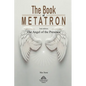 The Book of Metatron: The Angel of the Presence - Paperback