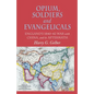 Opium, Soldiers and Evangelicals: England's 1840-42 War with China and Its Aftermath - Paperback