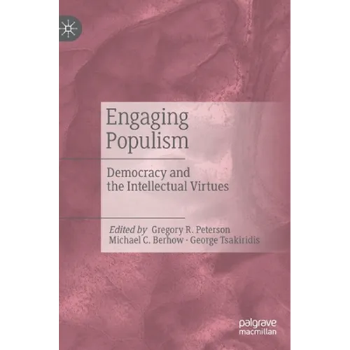 Engaging Populism: Democracy and the Intellectual Virtues - Hardcover