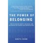 Power of Belonging: How to Develop Safety, Inclusion, and Belonging for Leaders and Organizations - Hardcover