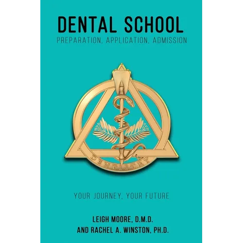 Dental School: Preparation, Application, Admission - Paperback