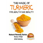The Magic of Turmeric For Health and Beauty - Paperback